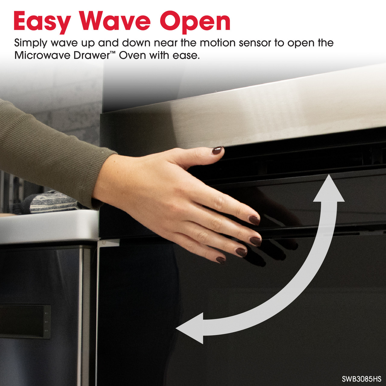 Easy Wave Open
Simply wave up and down near the motion sensor to open the Microwave Drawer™
Oven with ease