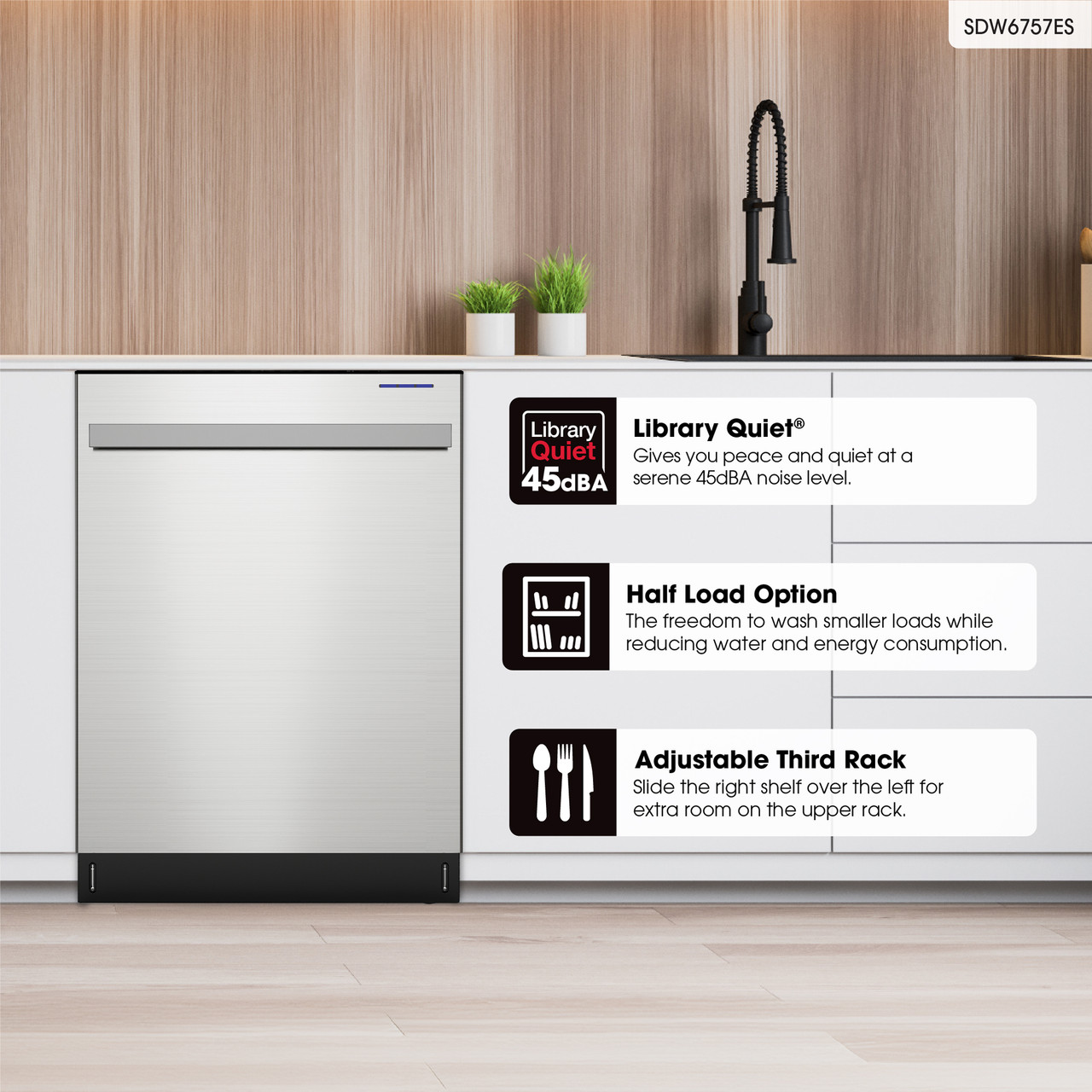 Library Quiet®
Gives you peace and quiet at a serene 45dBA, with the Library Quiet® washing cycle.  Half Load Option
The freedom to wash smaller loads while reducing water and energy consumption.  Adjustable Third Rack
Slide the right shelf over the left for extra room on the upper rack.
