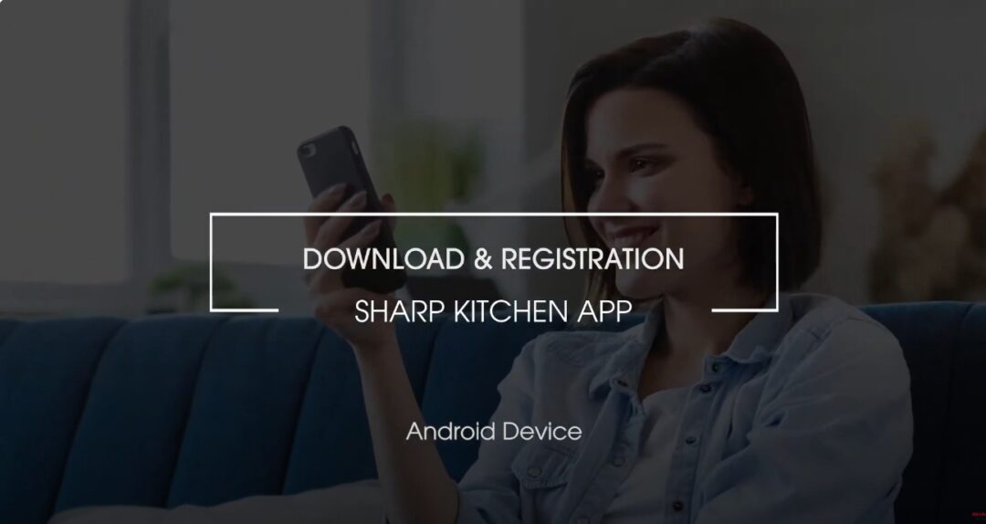Download & Registration Sharp Kitchen App- Android Devices