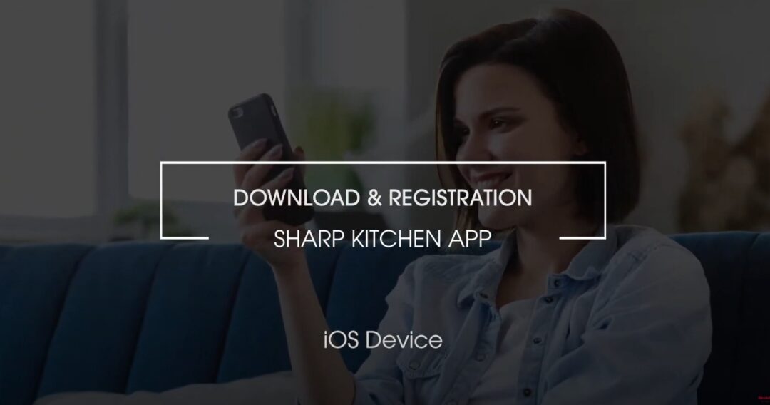 Download & Registration Sharp Kitchen App, IOS device